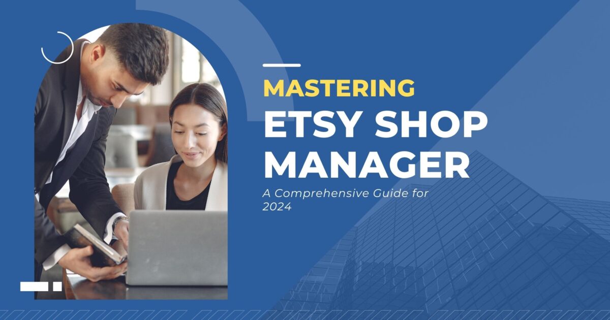Mastering Etsy Shop Manager:  How to use and how to sell things on etsy for 2024