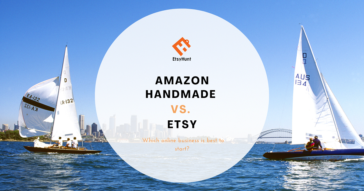 Amazon Handmade vs Etsy 2026: Where Should Artisans Sell? | EHunt