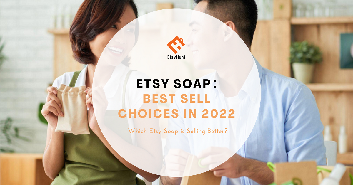 Etsy Soap: Best Sell Choices in 2022