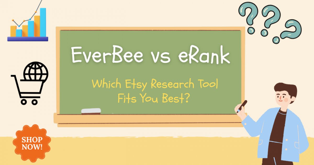EverBee vs eRank: Which Etsy Research Tool Fits You Best？