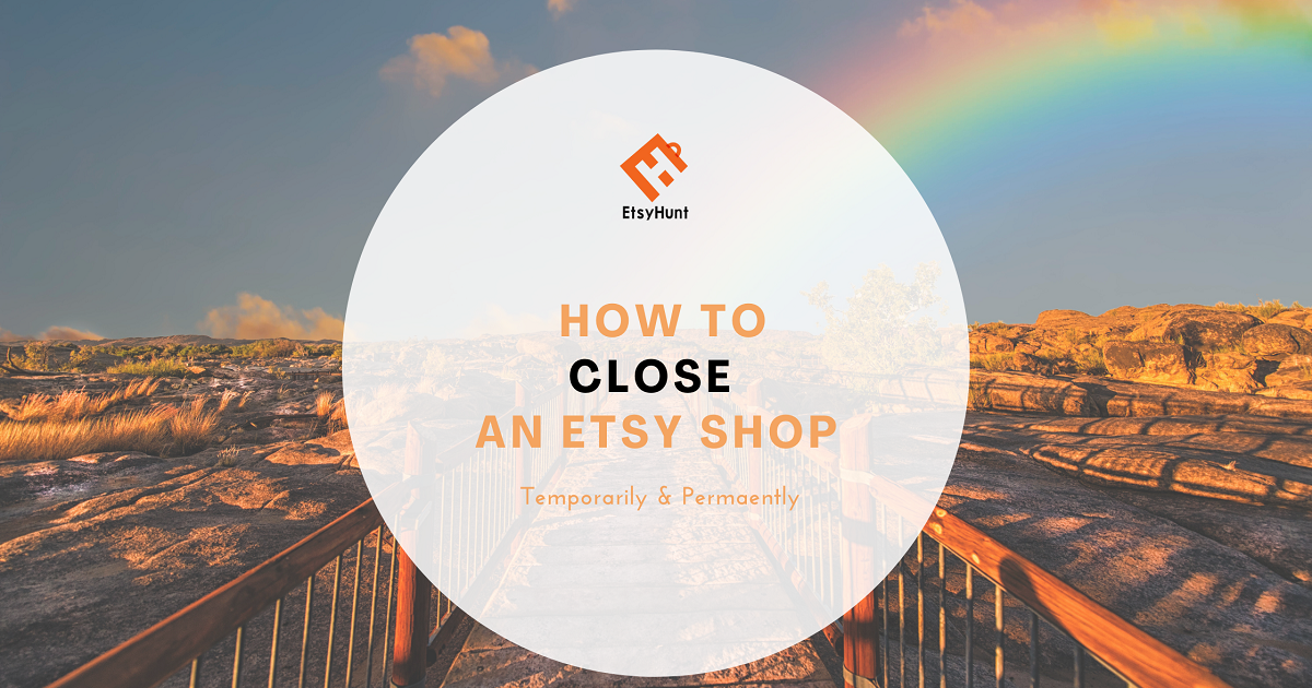 How to Close Etsy Shop in 2026: Complete Guide