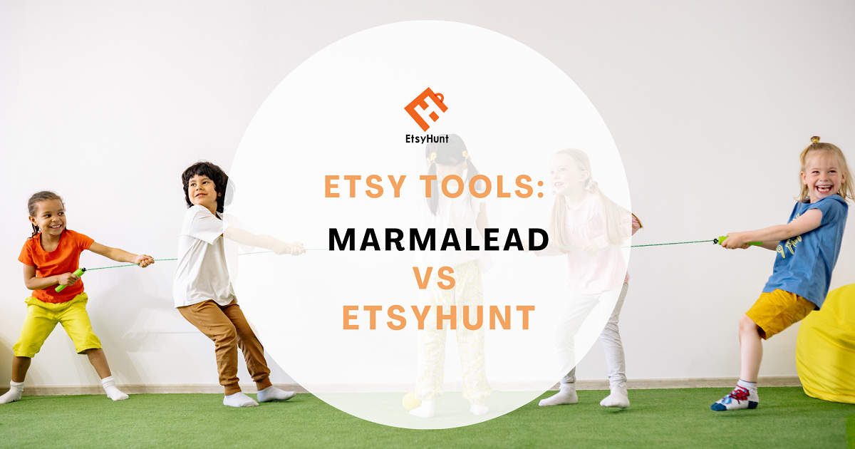 Marmalead VS EtsyHunt, Which Tool is Better for Etsy Sellers?