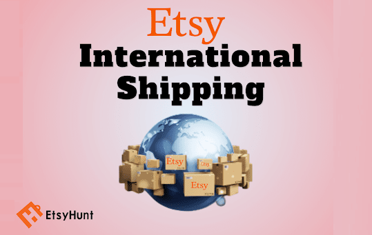 Etsy International Shipping: Road to a Global Etsy Shop